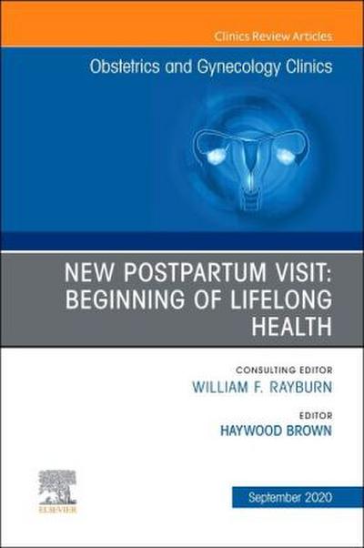 New Postpartum Visit: Beginning of Lifelong Health, an Issue of Obstetrics and Gynecology Clinics