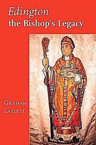 Edington, the Bishop’s Legacy