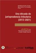 Una década de jurisprudencia tributaria (2012-2021)