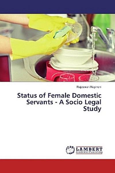 Status of Female Domestic Servants - A Socio Legal Study