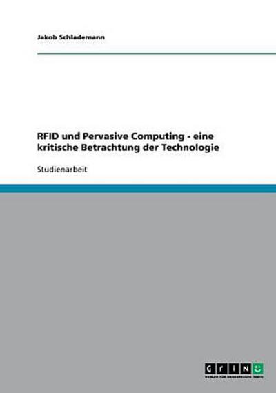 RFID und Pervasive Computing - eine kritische Betrachtung der Technologie