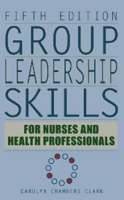 Group Leadership Skills for Nurses & Health Professionals