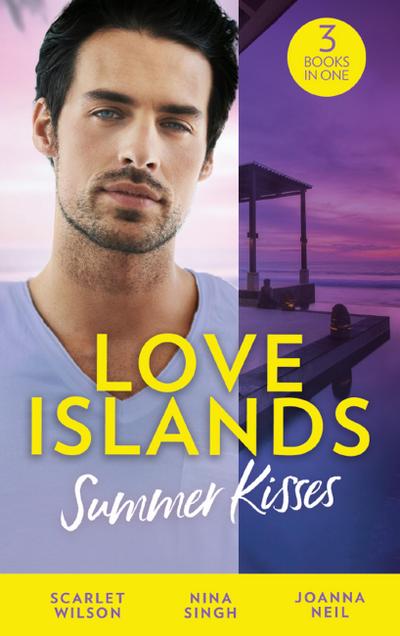 Love Islands: Summer Kisses: The Doctor She Left Behind / Miss Prim and the Maverick Millionaire / Her Holiday Miracle (Love Islands, Book 4)