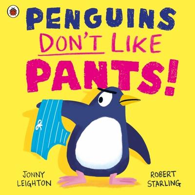 Penguins Don’t Like Pants!