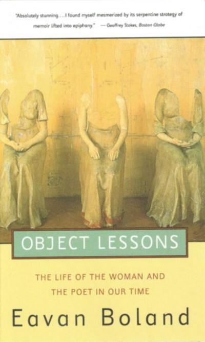 Object Lessons: The Life of the Woman and the Poet in Our Time