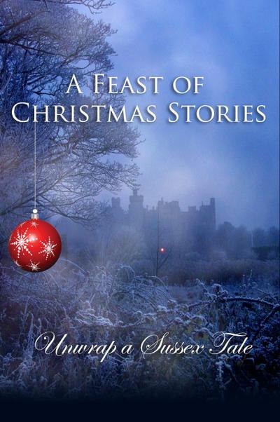 A Feast of Christmas Stories: Unwrap a Sussex Tale