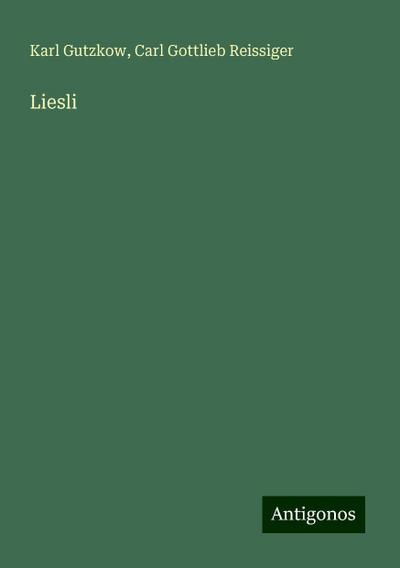 Gutzkow, K: Liesli