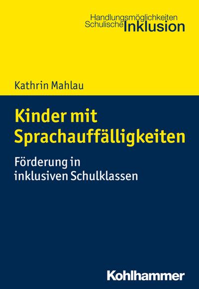 Kinder mit Sprachauffälligkeiten: Förderung in inklusiven Schulklassen (Handlungsmoglichkeiten Schulische Inklusion)