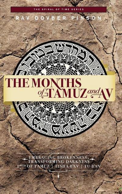 The Months of Tamuz and Av: Embracing Brokenness 17th of Tamuz, Tisha b’Av, & Tu b’Av