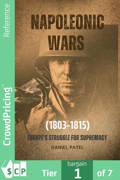 Napoleonic Wars (1803-1815) Europe’s Struggle for Supremacy