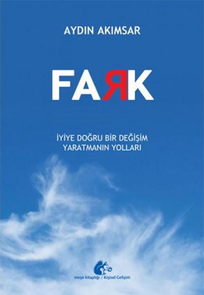 Fark - Iyiye Dogru Bir Degisim Yaratmanin Yollari