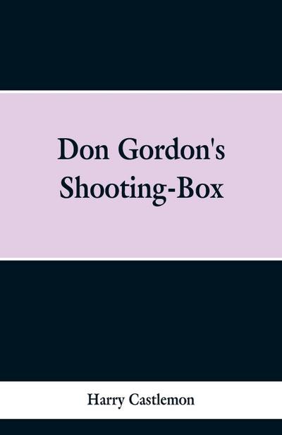 Don Gordon’s Shooting-Box