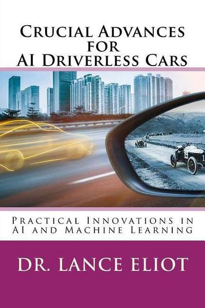 Crucial Advances for AI Driverless Cars: Practical Innovations in AI and Machine Learning