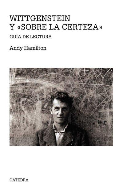 Wittgenstein y "Sobre la certeza" : guía de lectura