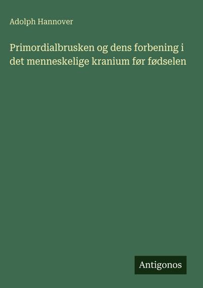 Primordialbrusken og dens forbening i det menneskelige kranium før fødselen