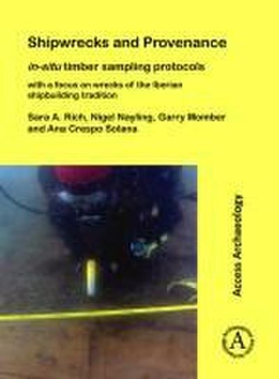 Shipwrecks and Provenance: in-situ timber sampling protocols with a focus on wrecks of the Iberian shipbuilding tradition