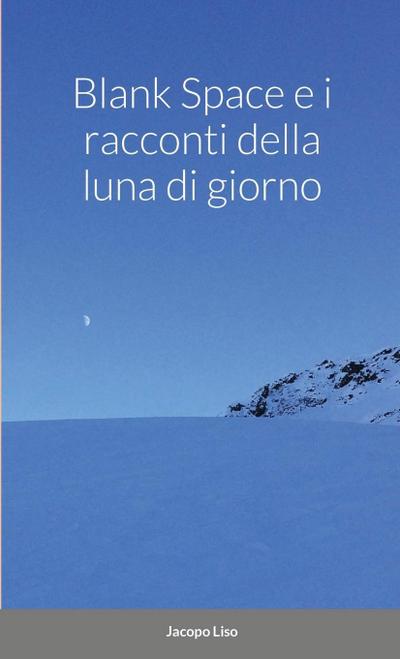 Blank Space e i Racconti della Luna di Giorno