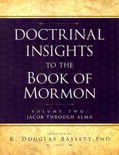 Doctrinal Insights to the Book of Mormon, Vol. 2