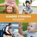 Kinder stärken - Impulskarten für Teams, Elternarb