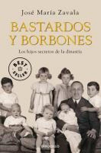 Bastardos y Borbones : los hijos secretos de la dinastía