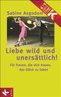 Liebe wild und unersättlich!