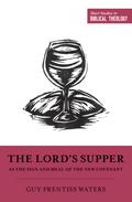 The Lord’s Supper as the Sign and Meal of the New Covenant