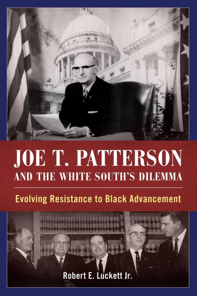 Joe T. Patterson and the White South’s Dilemma