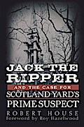 Jack the Ripper and the Case for Scotland Yard’s Prime Suspect