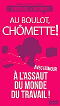Au boulot, chômette!