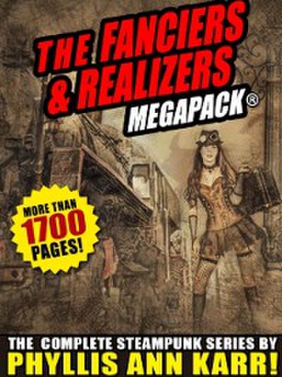 The Fanciers & Realizers  MEGAPACK®: The Complete Steampunk Series