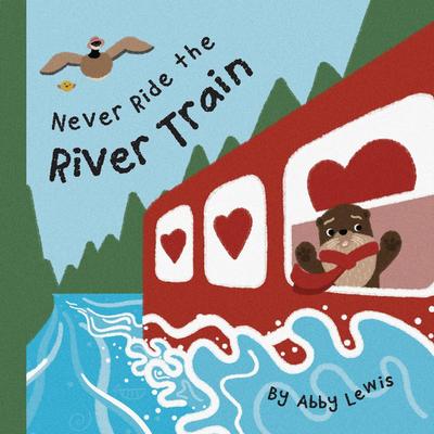 Never Ride the River Train