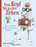 Vom Kopf bis zu den Zehen - Eine verrückte Reise durch deinen Körper