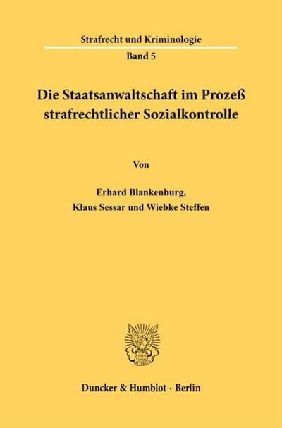 Die Staatsanwaltschaft im Prozeß strafrechtlicher Sozialkontrolle.
