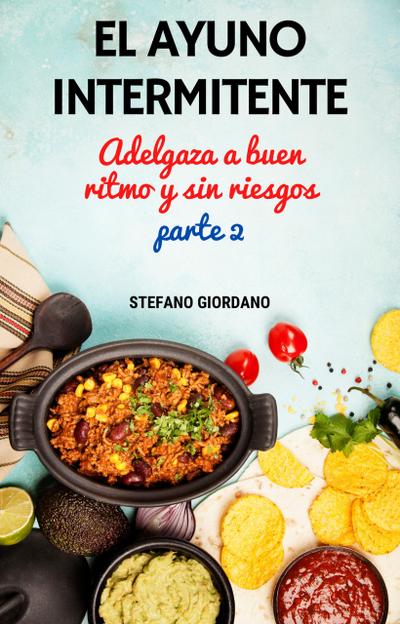 El Ayuno Intermitente Adelgaza a buen Ritmo y sin riesgos Parte 2