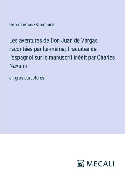 Les aventures de Don Juan de Vargas, racontées par lui-même; Traduites de l’espagnol sur le manuscrit inédit par Charles Navarin