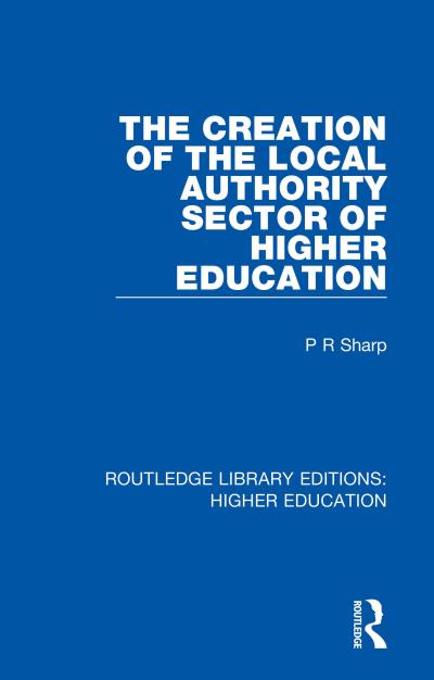 The Creation of the Local Authority Sector of Higher Education