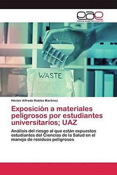 Exposición a materiales peligrosos por estudiantes universitarios; UAZ
