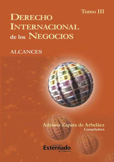 Derecho Internacional de los Negocios. Alcances. T. III