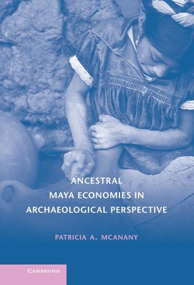 Ancestral Maya Economies in Archaeological             Perspective