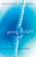 Going Mad? Understanding Mental Illness
