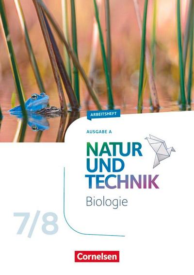 Natur und Technik 7./8. Schuljahr: Biologie - Ausgabe A - Arbeitsheft