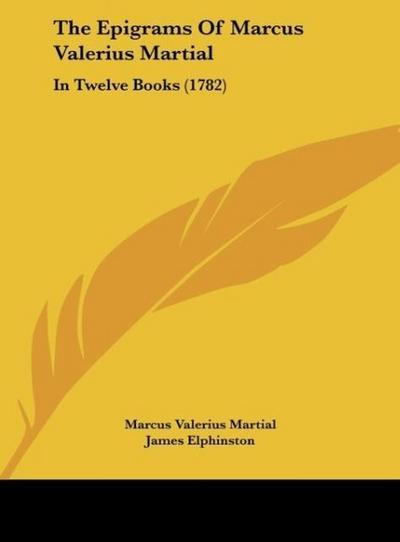 The Epigrams Of Marcus Valerius Martial