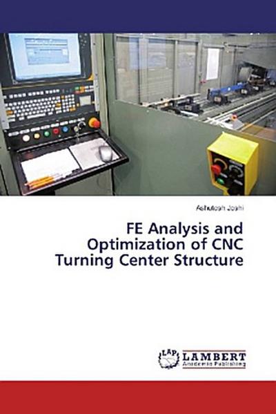 FE Analysis and Optimization of CNC Turning Center Structure
