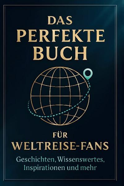 Das perfekte Buch für Weltreise-Fans