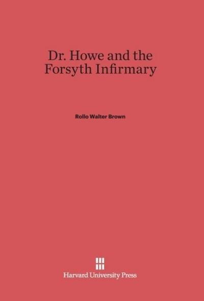 Dr. Howe and the Forsyth Infirmary