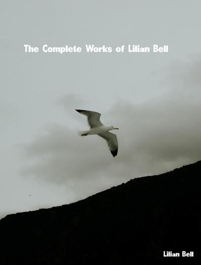 The Complete Works of Lilian Bell
