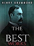 Henry Drummond: The Best Works