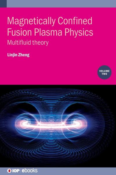 Magnetically Confined Fusion Plasma Physics, Volume 2