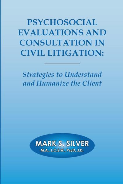 Psychosocial Evaluations and Consultation in Civil Litigation