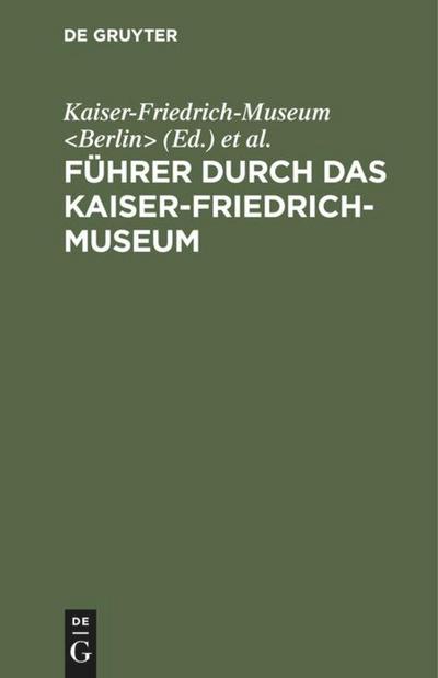 Führer durch das Kaiser-Friedrich-Museum